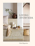Living Ayurveda: Nourishing Body and Mind Through Seasonal Recipes, Rituals, and Yoga - Hardcover-0