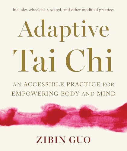 Adaptive Tai CHI: An Accessible Practice for Empowering Body and Mind - Paperback-0
