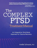 The Complex Ptsd Treatment Manual: An Integrative, Mind-Body Approach to Trauma Recovery - Paperback-0