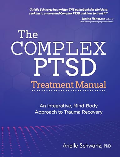 The Complex Ptsd Treatment Manual: An Integrative, Mind-Body Approach to Trauma Recovery - Paperback-0