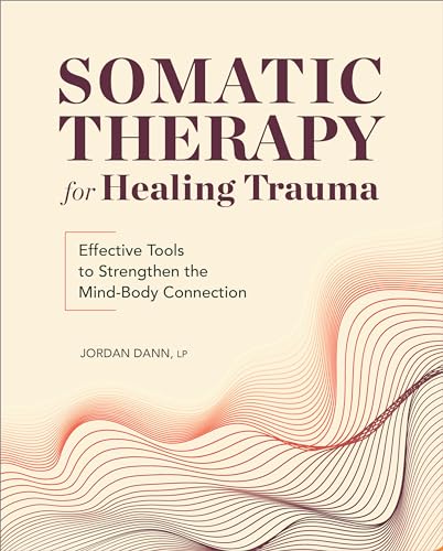 Somatic Therapy for Healing Trauma: Effective Tools to Strengthen the Mind-Body Connection - Paperback-0
